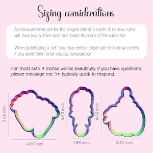 May include: Image showing three cookie cutter designs with measurements in inches. The text "Sizing considerations" is at the top. The cutters are a cloud shape (4.00 x 3.86 inches), a person shape (1.83 x 4.00 inches), and a cupcake shape (3.34 x 4.00 inches).