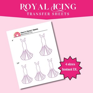 May include: A sheet of royal icing transfer sheets featuring a design of elegant gowns. The sheet includes the text "ROYAL ICING TRANSFER SHEETS" and "4 sizes Instant DL". The sheet is from Swan's Sweet Shoppe.