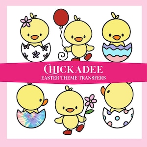 May include: Six cartoon chickadee designs in yellow with black outlines and red accents. Some chicks are in cracked eggs, holding a balloon, or a flower. The text "CHICKADEE EASTER THEME TRANSFERS" is on a pink banner.