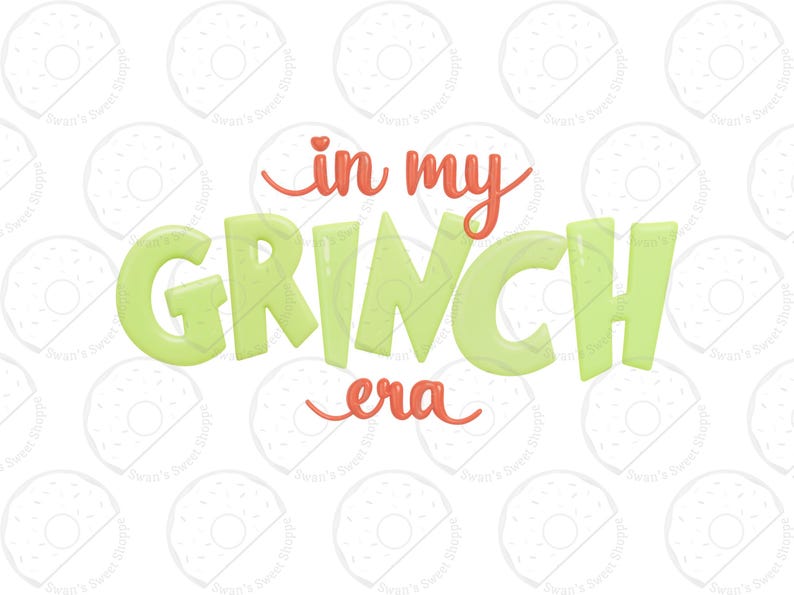 May include: A graphic design with the text "in my GRINCH era" in a playful font. The word "GRINCH" is in a bright green, while "in my" and "era" are in a coral color. The background is white with a repeating donut pattern.