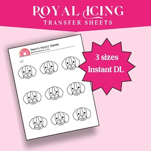 May include: Printable digital download of 1.5 inch royal icing transfer sheets featuring a cute dog design.  The sheets are available in three sizes.  The text "3 sizes Instant DL" is on a pink starburst.