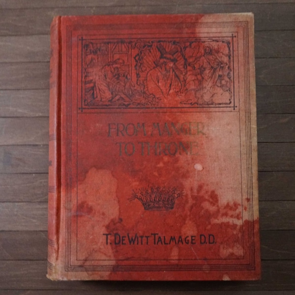 1893 Signed | From Manager to Throne, Embrasing A New Life Of Jesus Christ | T. DeWitt Talmage | Historical Publishing Co | Vintage Book