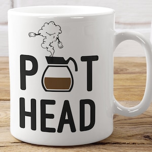 Pot Head Coffee Mug - Coffee Gift Mug - White Sublimated Only