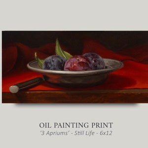 May include: Oil painting print of a still life featuring three plums in a silver bowl on a red cloth. The painting is titled "3 Apriums" and is 6x12 inches.