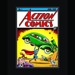 May include: Comic book cover of Action Comics No. 1, June 1938. Superman lifts a green car, with other figures in the scene. The cover features the title "Action Comics" in red and white.