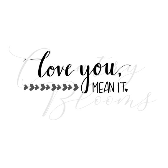 love-you-mean-it-svg-etsy