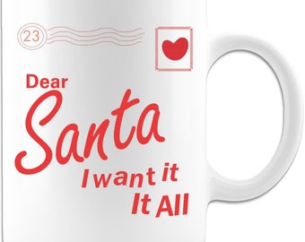 Santa I Want It All - Coffee Mug