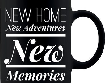 New Home New Adventures New Memories- Coffee Mug 11oz
