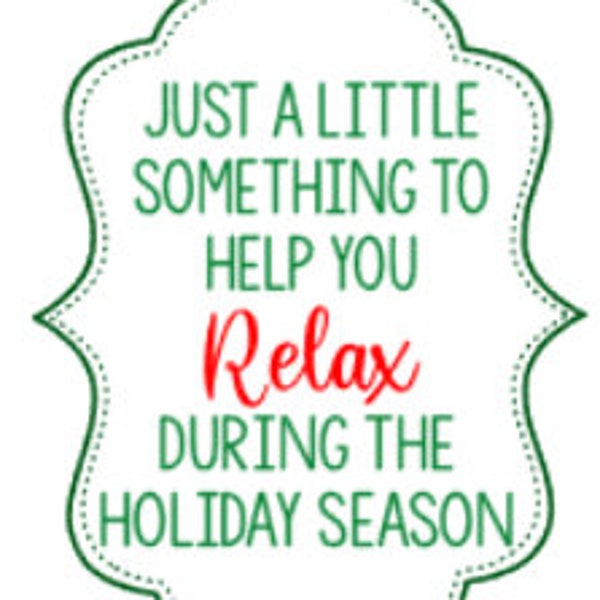 Just a Little Something to help you relax during your holiday season- Teacher/Neighbor Printable gift tag