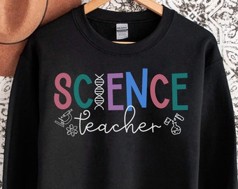 Science Teacher Sweatshirt, Gift For Science Teacher, Women in STEM PhD Shirt Gift, Chemistry Lab Scientist Gift, Medical Lab Tech, RZ541