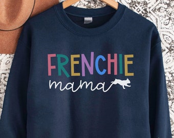 Frenchie Mama Sweatshirt, französische Bulldogge Mama Sweatshirt, französische Bulldogge Hoodie, Hundeliebhaber Sweatshirt, Frenchie Pullover, Hundemama Shirt, RZ575