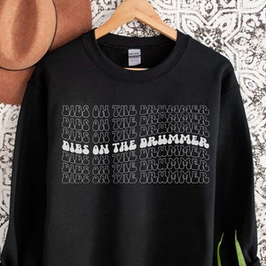 Musician Sweatshirt, Band Shirt, Funny Wife Shirt, Girlfriend Shirt, Dibs On The Drummer T-Shirt, Drummer Gift, Drumming Shirt,Percussionist