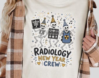 Radiology New Year Crew Shirt, Rad Tech Skeleton Tee, X Ray Tech Gift, S080