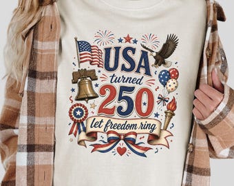 USA Turned 250 Shirt, Let Freedom Ring Tee, Patriotic America 250 Shirt, Independence Day Gift, S066