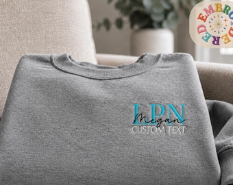 Personalized LPN Sweatshirt, Embroidered Text Licensed Practical Nurse Graduation Gift