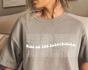Dibs On The Electrician, Funny Husband Wife Repair Shirt, Electrical Engineer Girlfriend T-Shirt, Gifts For Electricians Fiancée, Unisex Tee
