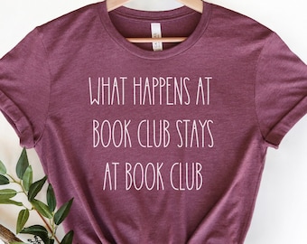 Book Club Shirt, Funny Book Club Shirt, Funny Book Shirt, Book Nerd Shirt, Book Lover, What Happens at Book Club Shirt, Reading Shirt