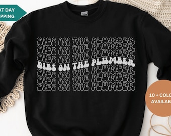 Dibs on the Plumber Sweatshirt, Plumber Hoodie, Plumber Wife Sweatshirt, Plumber Wife Gift, Plumber Gifts, Gifts for Plumber Wife, Hoodie