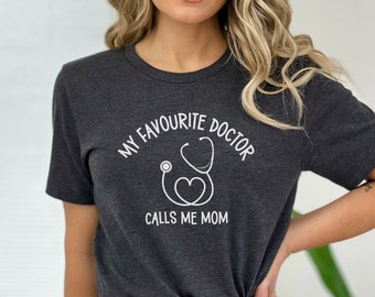 Doctor Mom Shirt, My Favorite Doctor Calls Me Mom Shirt, Mothers Day Gift, Doctor Gifts For Mom, Funny Doctor Shirt, Crewneck Shirt, RZ513