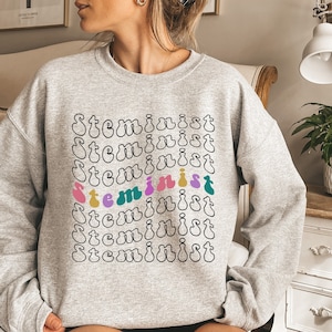 Steminist Sweatshirt, Stem Woman Sweatshirt, Stem Teacher Gift, Science Sweatshirt, Gift for Women in Science, Technology, Engineering,RZ342