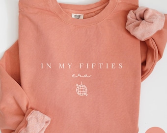 In My Fifties Era Sweatshirt, Fifties Birthday Shirt, 50th Bday Gift, Funny Birthday Shirt, Personalized 50th Birthday Sweatshirt, RZ837