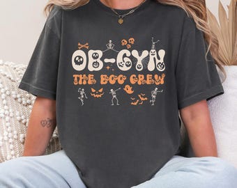 OB-GYN The Boo Crew Shirt, OB Halloween Shirt, Ob-Gyn Shirt, Halloween Ob-Gyn Squad Shirt, Obstetrics Nurse Tee, Ob Gyn Doctor Shirt, T254
