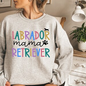 Labrador Retriever Mama Sweatshirt, Labrador Retriever Sweatshirt, Retriever Hoodie, Dog Mom Gifts, Mothers Day Gift, Dog Lover Gift, RZ589