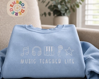 Embroidered Music Teacher Life Sweatshirt, Music Education Pullover