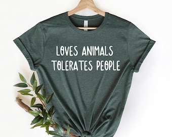 Love Animals Tolerates People Shirt, Love Animal Tees, Animal Lover Shirt, Love Shirt, Animal Shirt, Cat Lover Shirt, Dog Lover Shirt, RZ423
