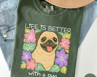 Life Is Better With A Pug Shirt, Comfort Colors Pug Shirt, Pug Mom T-Shirt, Pug Gift, Retro Floral Dog Mama Tees, Dog Owner Gifts, S006