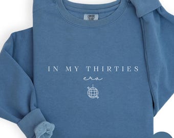 In My Thirties Era comfort kleur shirt, 30e verjaardagsfeestje shirt, In My Thirties Era, dertigste verjaardag shirt, 30e verjaardagscadeau, RZ839