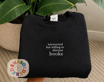 Introverted But Willing to Discuss Books Embroidered Sweatshirt, Reader Gift for Librarian