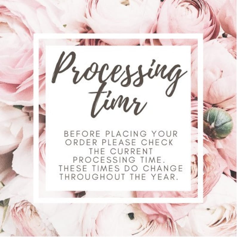 May include: A white square graphic with the words "Processing time" in a dark script font, set against a backdrop of soft pink flowers. The text below advises checking processing times before ordering.