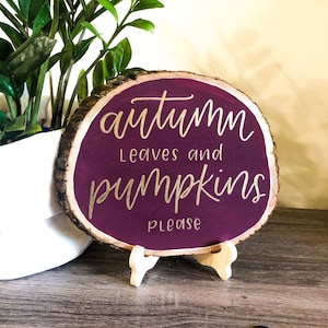 Fall Tiered Tray Decor, Fall Home Decor, Autumn Leaves and Pumpkins Please, Indoor Wood Sign, Housewarming Gift, Thanksgiving Wood Slice