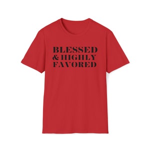 Blessed and Highly Favored Unisex Softstyle T-Shirt