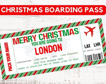 May include: A printable Christmas boarding pass template with red and green stripes. The text reads "Merry Christmas You Are Going To London" with a space to personalize the passenger name, date, and a message. The boarding pass also includes the airport codes LAX and LHR.