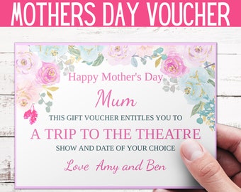 May include: A printable Mother's Day gift voucher with a floral design. The voucher says "Happy Mother's Day Mum" and "This gift voucher entitles you to a trip to the theatre, show and date of your choice. Love Amy and Ben."