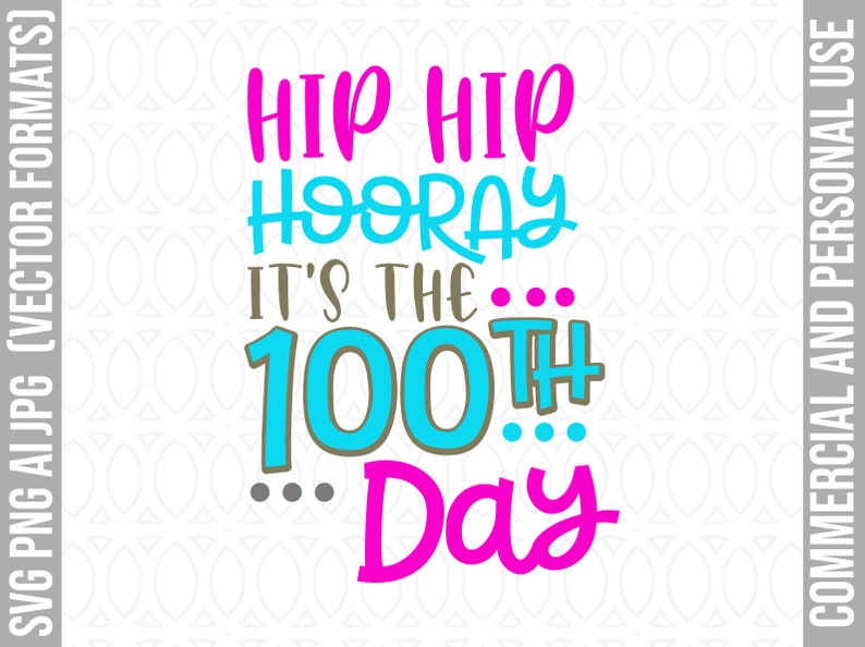 school svg 100 days svg Hip Hip Hooray It/'s 100th Day svg Funny Kids svg 100 days smarter SVG 100 days of school svg