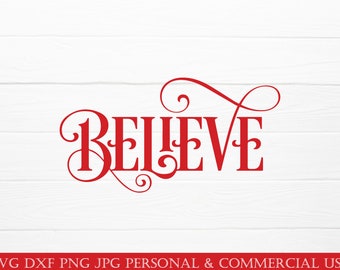 Believe SVG, Christmas Svg, Believe in Christmas Svg, Xmas svg, Holiday Svg, Winter Svg, Santa Svg, Snow SVG, Merry Christmas SVG, dxf png