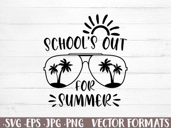 School's Out for Summer Svg Vacation Svg Summer Svg 