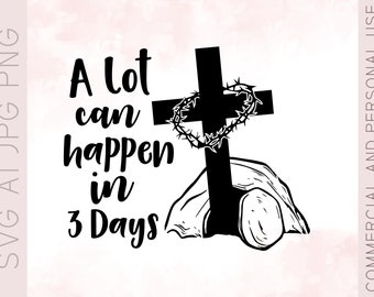 A Lot Can Happen In 3 Days SVG, Easter Christian (Digital Download)
