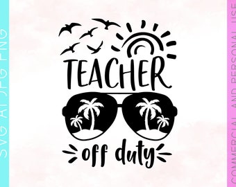 Teacher Off Duty Summer Vacation (svg, png, jpg, ai) (Digital Download)