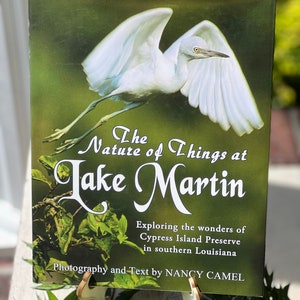 The Nature of Things at Lake Martin book by Nancy Camel. Exploring the wonders of Cypress Island Preserve in Southern Louisiana.