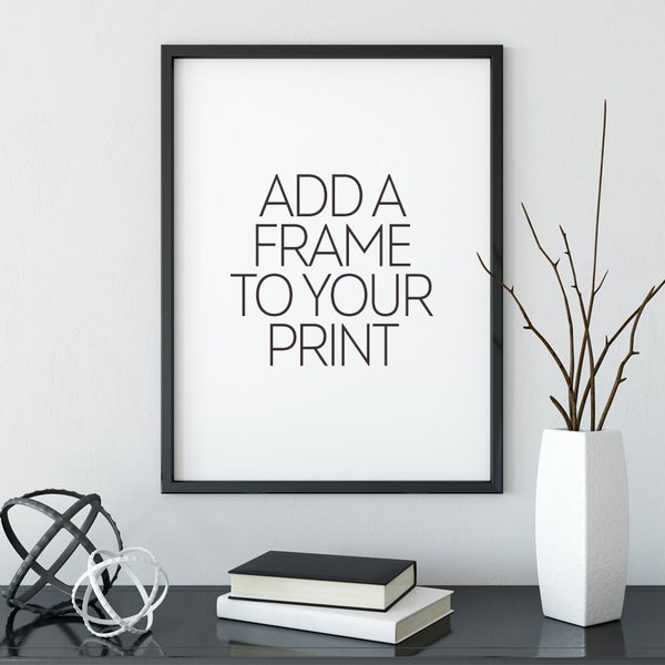 Add a Frame to Your Print - Deluxe Black Poster Frame - Add to Your Cart with Any Print in Our Shop - Frame Only!