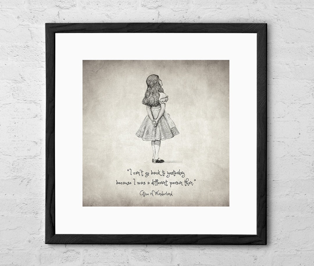 I Can't Go Back to Yesterday Alice in Wonderland Quote Drawing Alice in ...