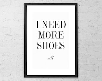 I Need More Shoes - Art Print - Fashion Quote Wall Art - Shoe Poster - Fashion Poster - Wall Art - Modern Minimalist Decor - High Heel Print