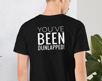 Il T-shirt ufficiale "You've Been Dunlapped"