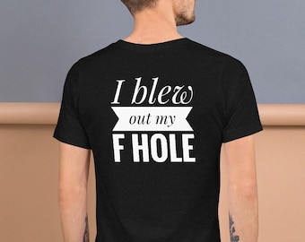 Il T-TeE ufficiale "I Blew Out My F Hole"