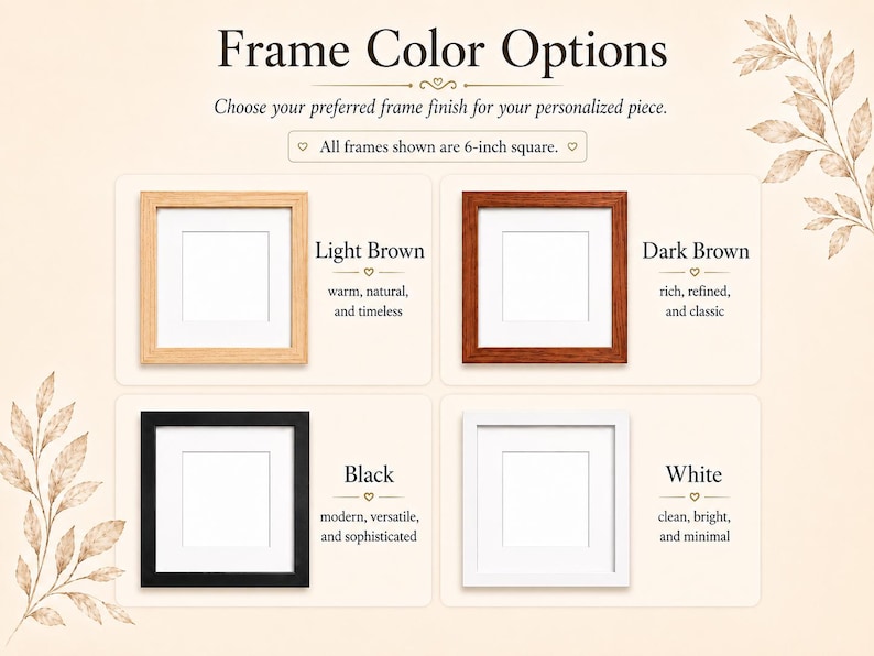 May include: Image showcasing frame color options: light brown, dark brown, black, and white. Each frame is 6-inch square, with descriptions like "warm, natural, and timeless" for light brown. The text reads "Frame Color Options."