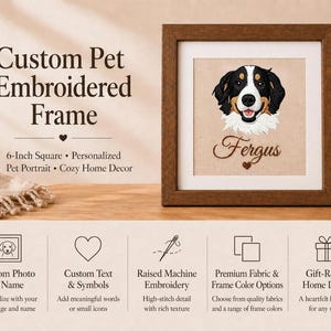 May include: A framed, custom pet portrait featuring an embroidered image of a dog named Fergus. The artwork is displayed in a 6-inch square frame with a brown finish. The text "Custom Pet Embroidered Frame" is at the top.